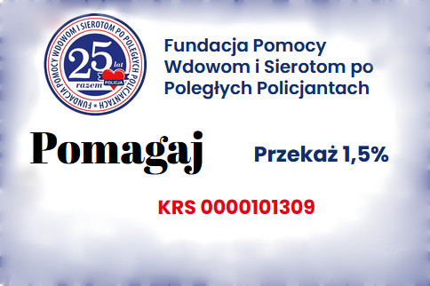 logo fundacji i napis Fundacja Pomocy Wdowom i Sierotom po Poległych Policjantach Pomagaj Przekaż 1,5% KRS 0000101309